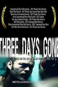 Главный постер фильма «Three Days Gone: Based on the Life of Lucas Snow (2020)»