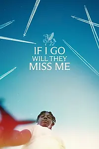 Постер к фильму «If I Go Will They Miss Me (2026)»