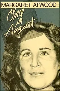 Главный постер фильма «Margaret Atwood: Once in August (1984)»