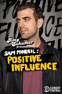 Постер к фильму «Amy Schumer Presents Sam Morril: Positive Influence (2018)»