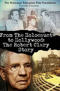 Постер к фильму «From the Holocaust to Hollywood: The Robert Clary Story (2020)»