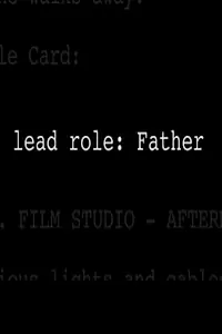 Постер к фильму «Lead Role: Father (2004)»