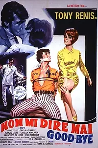 Постер к фильму «Non mi dire mai good-bye (1967)»