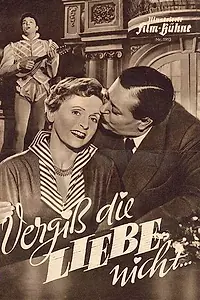Главный постер фильма «Vergiß die Liebe nicht (1953)»
