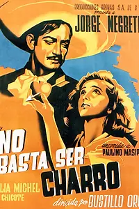 Главный постер фильма «No basta ser charro (1946)»