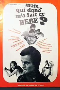 Постер к фильму «Mais qui donc m'a fait ce bébé? (1971)»