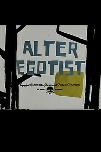 Главный постер мультфильма «Alter Egotist (1967)»