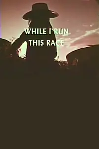 Постер к фильму «While I Run This Race (1967)»
