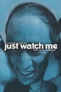 Постер к фильму «Just Watch Me: Trudeau and the 70's Generation (1999)»