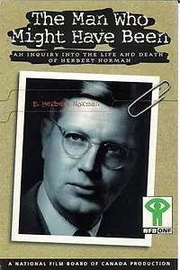 Главный постер фильма «The Man Who Might Have Been: An Inquiry Into the Life and Death of Herbert Norman (1999)»