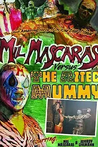Главный постер фильма «Mil Mascaras vs. the Aztec Mummy (2007)»