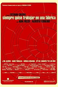 Постер к фильму «Siempre quise trabajar en una fábrica (2005)»
