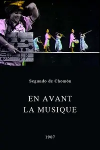 Главный постер фильма «En avant la musique (1907)»