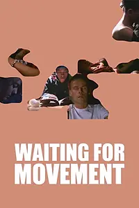 Постер к фильму «Waiting for Movement (2005)»