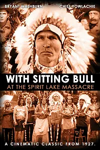 Главный постер фильма «With Sitting Bull at the Spirit Lake Massacre (1927)»