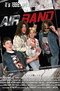 Главный постер фильма «Air Band or How I Hated Being Bobby Manelli's Blonde Headed Friend (2005)»