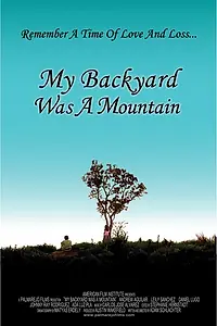 Главный постер фильма «My Backyard Was a Mountain (2005)»