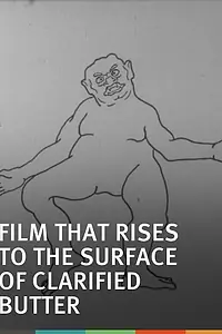 Главный постер фильма «The Film That Rises to the Surface of Clarified Butter (1968)»