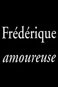 Постер к фильму «Frédérique amoureuse (2004)»