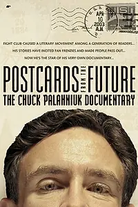 Постер к фильму «Postcards from the Future: The Chuck Palahniuk Documentary (2003)»