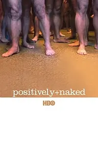 Постер к фильму «Positively Naked (2005)»