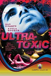 Постер к фильму «Ultra-Toxic (2005)»