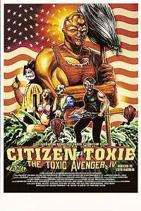 Постер к фильму «Токсичный мститель 4: Гражданин Токси (2001)»