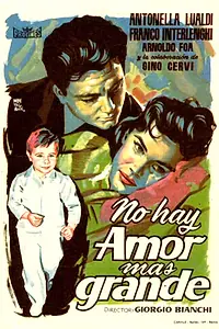 Главный постер фильма «Non c'è amore più grande (1955)»