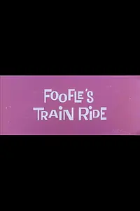 Главный постер мультфильма «Foofle's Train Ride (1959)»