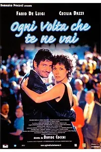 Постер к фильму «Ogni volta che te ne vai (2004)»