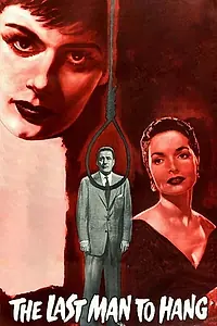 Главный постер фильма «The Last Man to Hang (1956)»