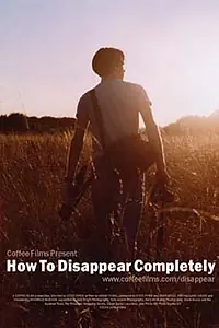 Постер к фильму «How to Disappear Completely (2004)»