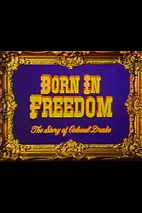 Главный постер фильма «Born in Freedom: The Story of Colonel Drake (1954)»