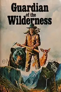 Главный постер фильма «Guardian of the Wilderness (1976)»