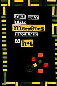 Главный постер фильма «The Day the Mercedes Became a Hat (1993)»