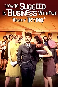 Постер к фильму «Как преуспеть в бизнесе, ничего не делая (1967)»