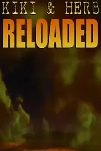 Постер к фильму «Kiki and Herb Reloaded (2005)»