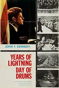 Главный постер фильма «John F. Kennedy: Years of Lightning, Day of Drums (1965)»