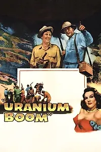 Постер к фильму «Uranium Boom (1956)»