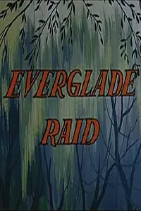 Постер к мультфильму «Everglade Raid (1958)»