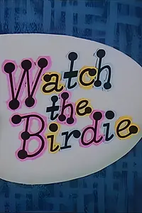 Главный постер мультфильма «Watch the Birdie (1958)»