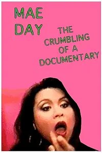 Главный постер фильма «Mae Day: The Crumbling of a Documentary (1992)»