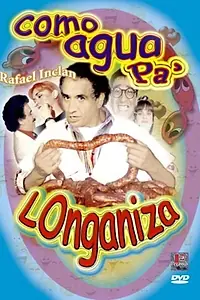 Главный постер фильма «Como agua pa' longaniza (1996)»