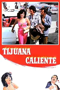Постер к фильму «Tijuana caliente (1981)»
