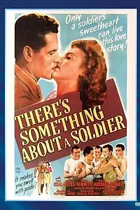 Главный постер фильма «There's Something About a Soldier (1943)»