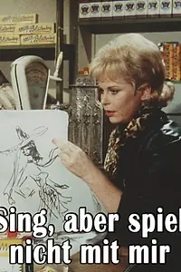 Главный постер фильма «Sing, aber spiel nicht mit mir (1963)»