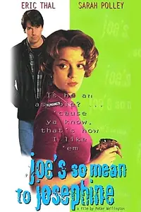 Главный постер фильма «Joe's So Mean to Josephine (1996)»