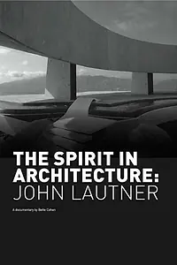 Главный постер фильма «The Spirit in Architecture: John Lautner (1990)»