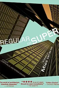 Постер к фильму «Regular or Super: Views on Mies van der Rohe (2004)»