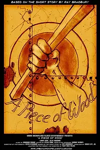 Главный постер фильма «A Piece of Wood (2005)»